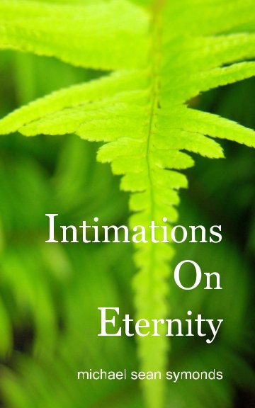 View Intimations On Eternity by Michael Sean Symonds