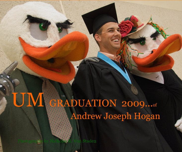 View UM GRADUATION 2009...of Andrew Joseph Hogan by Photography by Nicholas R. Von Staden