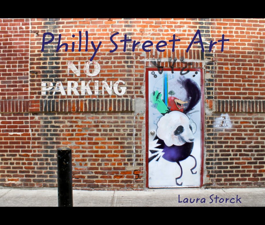 View Philly Street Art by Laura Storck