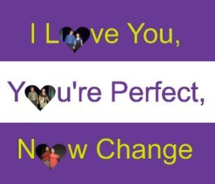 I Love You, You're Perfect, Now Change book cover