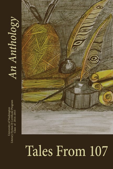 View Tales from 107: An Anthology by University of Washington Literary Fiction Writing II