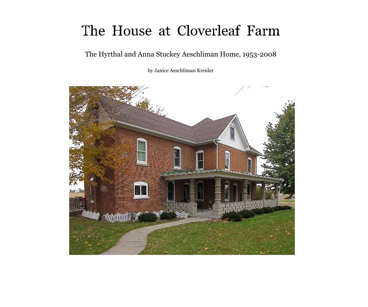 View The House at Cloverleaf Farm by Janice Aeschliman Kreider