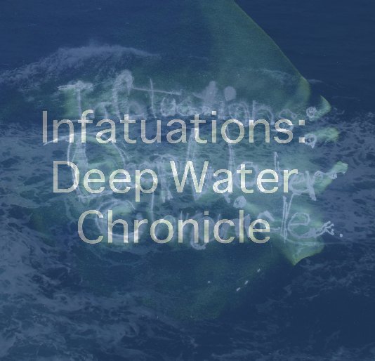 Infatuations: Deep Water Chronicle nach Tony Whitfield anzeigen