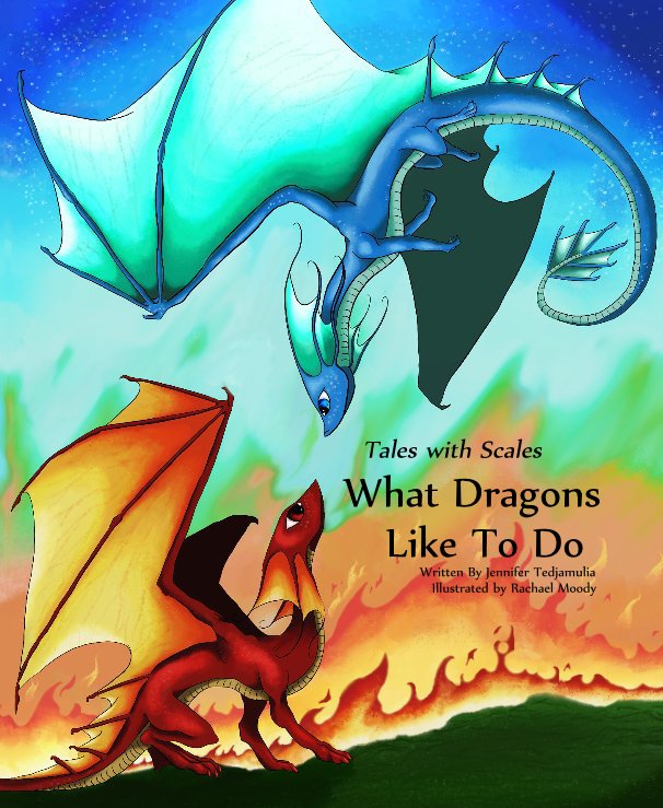 Visualizza Tales with Scales: What Dragons Like To Do di Jenny Tedjamulia