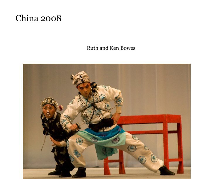 Bekijk China 2008 op Ruth and Ken Bowes
