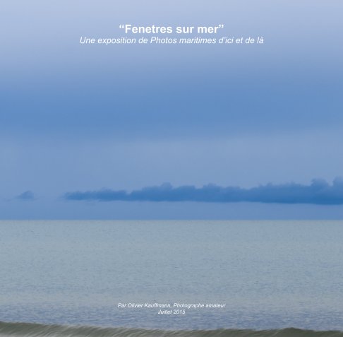 View Fenêtres sur mer. by Olivier Kauffmann