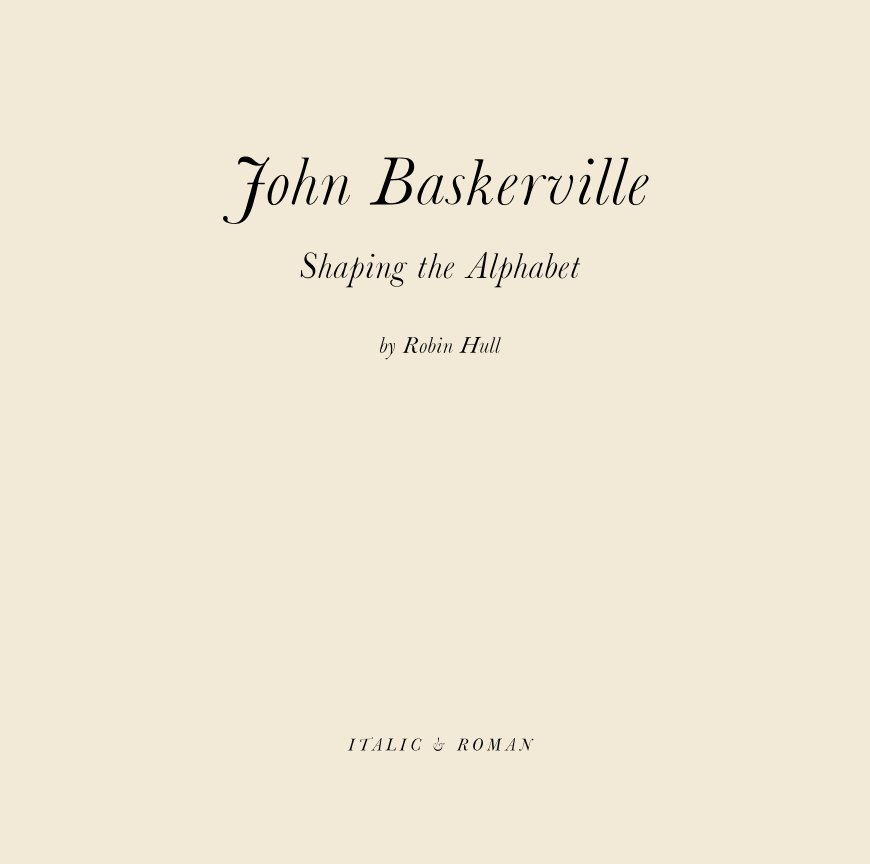 View John Baskerville, Shaping the Alphabet by Robin Hull