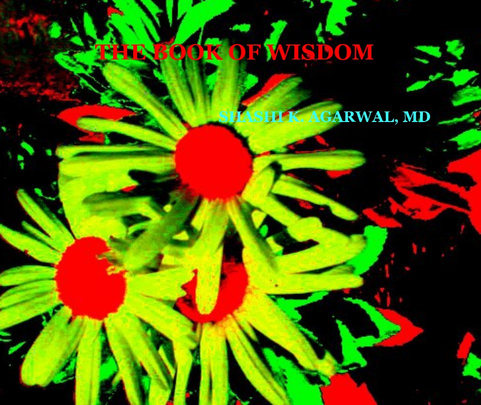 View THE BOOK OF WISDOM by SHASHI K. AGARWAL, MD