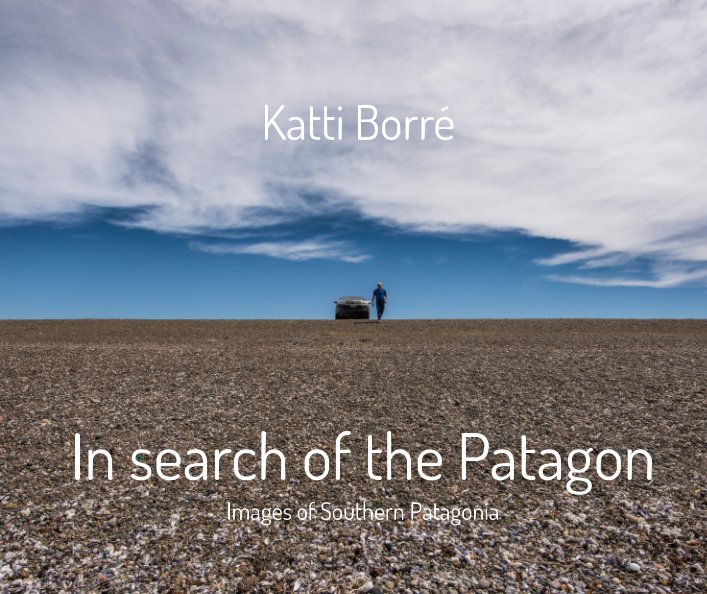 View In search of the Patagon by Katti Borré