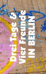 3 days, 4 friends in Berlin book cover