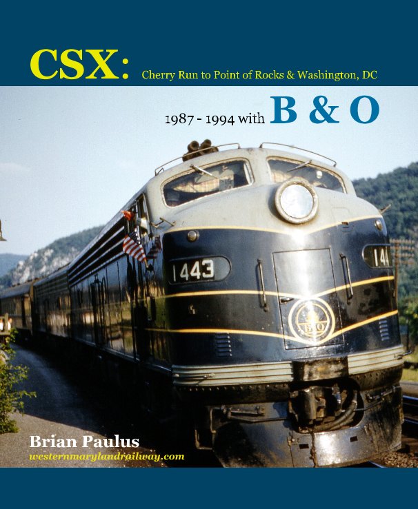 View CSX: Cherry Run to Point of Rocks and Washington, DC 1987 - 1994 with Baltimore and Ohio by Brian Paulus