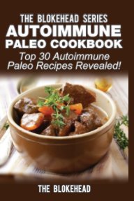 Autoimmune Paleo Cookbook: Top 30 Autoimmune Paleo Recipes Revealed! book cover