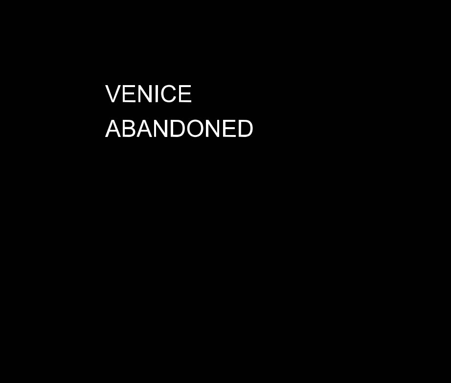View VENICE     ABANDONED by Roger Branson