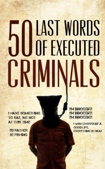 View 50 Last Words of Executed Criminals by Alex Ramsay