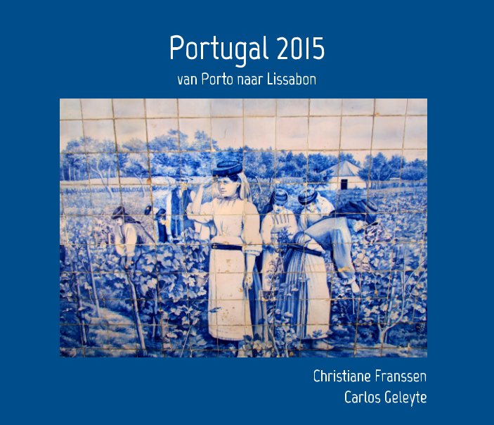 Bekijk Portugal 2015 op Christiane Franssen, Carlos Geleyte