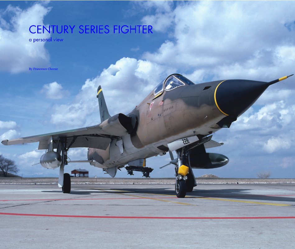 View CENTURY SERIES FIGHTER a personal view by Francesco Checuz