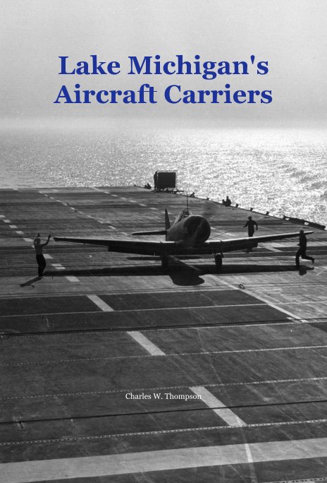 View Lake Michigan's Aircraft Carriers by Charles W. Thompson