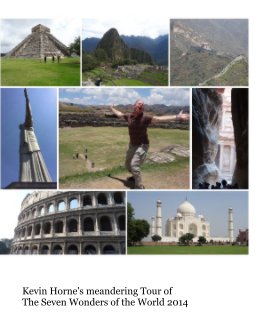 KEVIN HORNE'S MEANDERING TOUR OF THE SEVEN WONDERS OF THE WORLD 2014 book cover