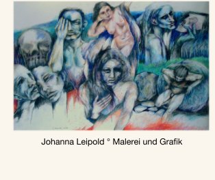 Johanna Leipold ° Malerei und Grafik book cover