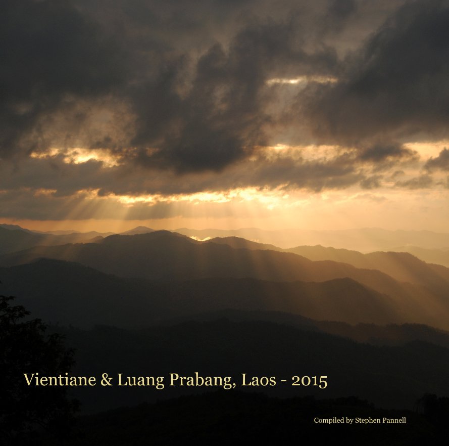 View Vientiane & Luang Prabang, Laos - 2015 by Compiled by Stephen Pannell