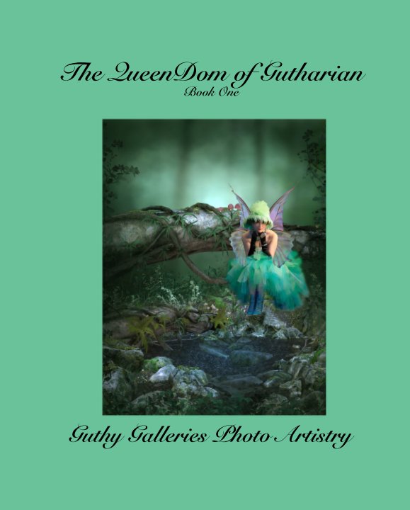 Ver The QueenDom of Gutharian
Book One por Guthy Galleries Photo Artistry
