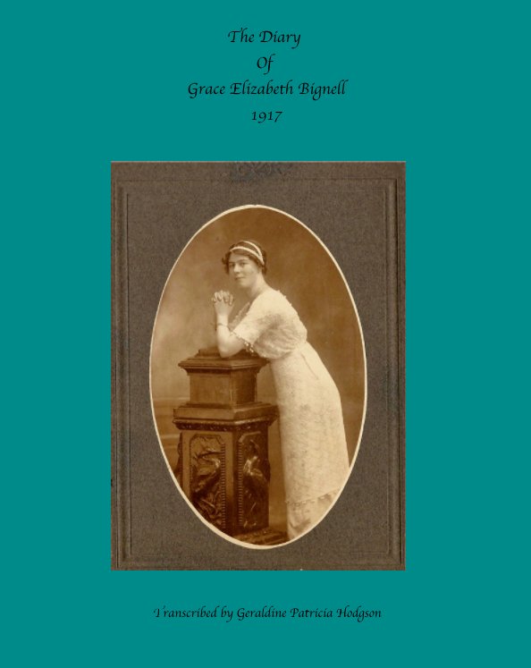 Ver The Diary of Grace Elizabeth Bignell 1917 por Geraldine P. Hodgson