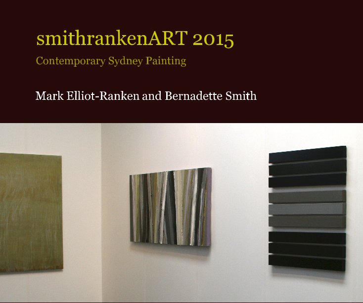 View smithrankenART 2015 by Mark Elliot-Ranken and Bernadette Smith