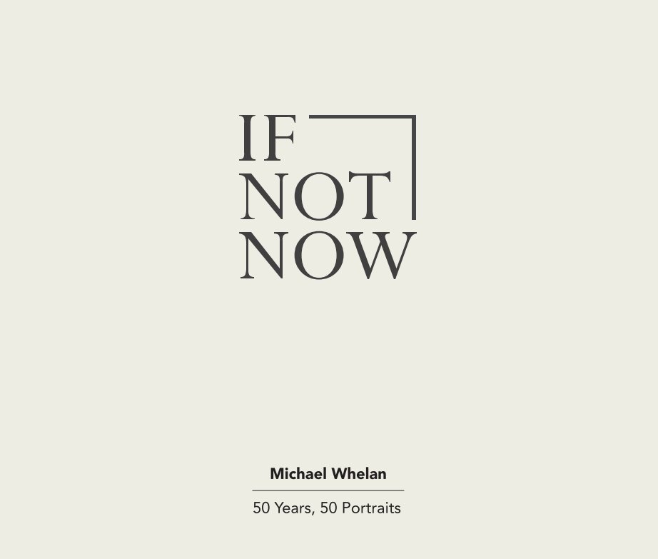 Bekijk If Not Now op Michael Whelan