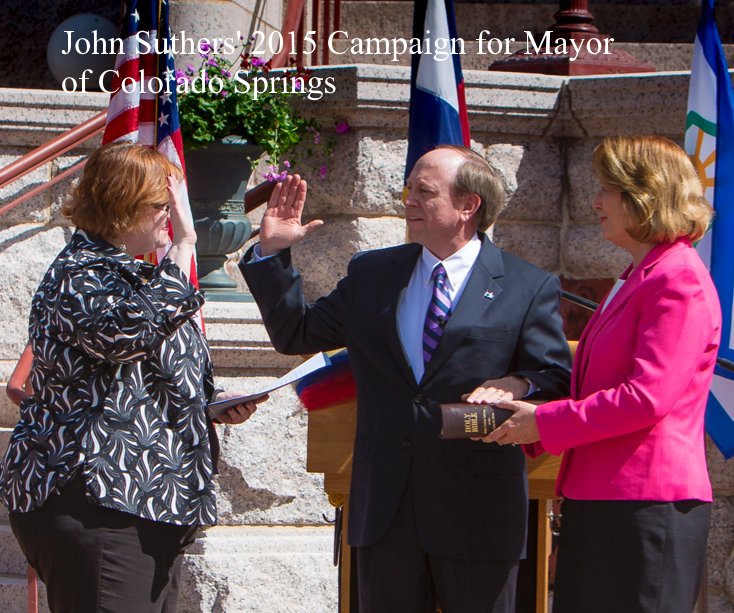 View John Suthers' 2015 Campaign for Mayor of Colorado Springs by Dan Oldfield