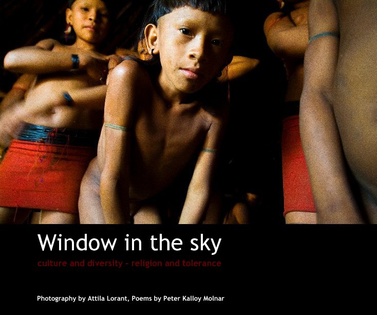 View Window in the sky by Photography by Attila Lorant, Poems by Peter Kalloy Molnar