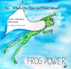 So... Where Do You Get Your Ideas? book cover