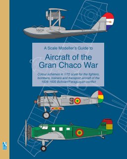 A Scale Modeller's Guide to Aircraft of the Gran Chaco War book cover