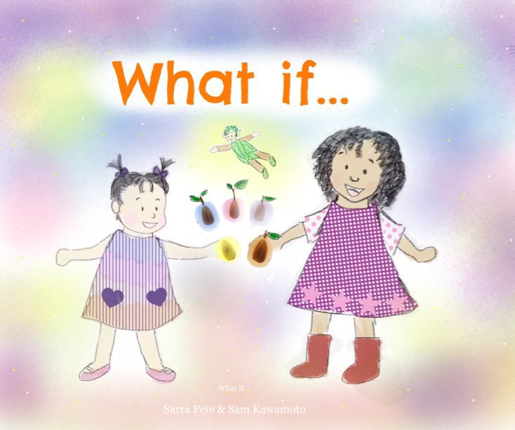 Ver What if... por Sarra Pete & Sam Kawamoto