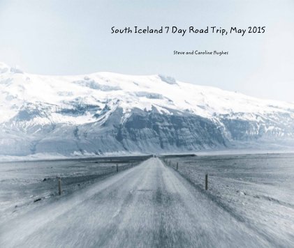 South Iceland 7 Day Road Trip, May 2015 book cover