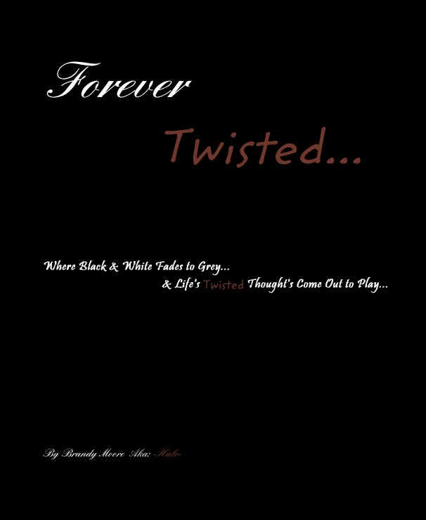 Ver Forever Twisted... por Brandy Bennett (Moore) Aka: -Halo-