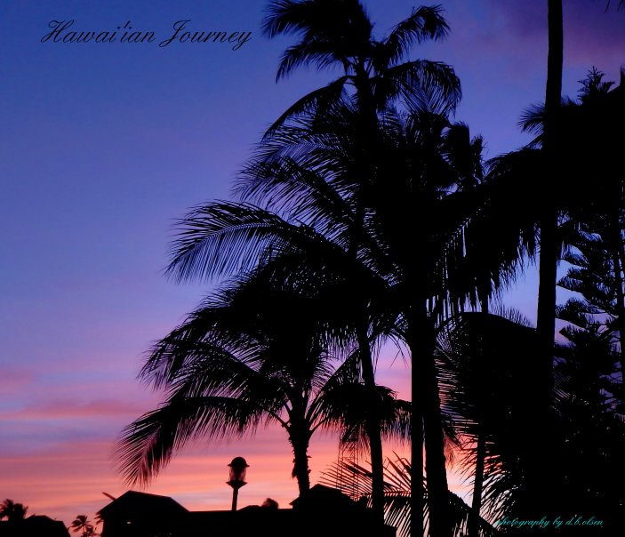 View Hawaiian Journey (with captions) by D B Olsen