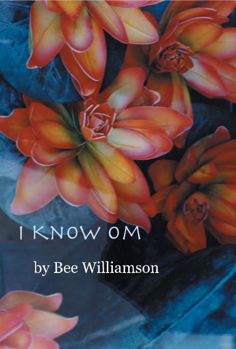 View I Know Om by Bee Williamson
