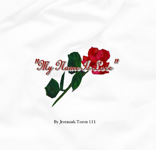 Bekijk "My Name Is Love" op Jeremiah Travis 111