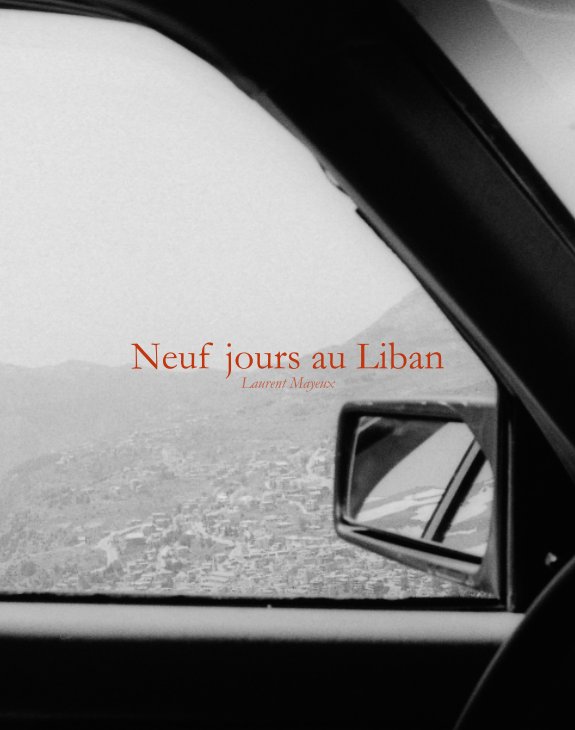 View Neuf jours au Liban by Laurent Mayeux