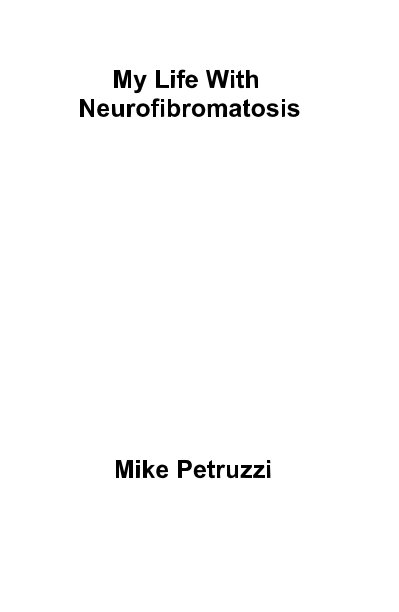 View My Life With Neurofibromatosis by Mike Petruzzi