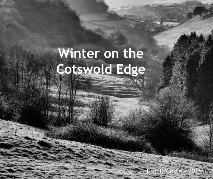 View Winter on the Cotswold Edge by Eric D'Costa