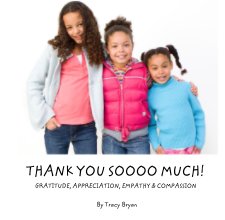 THANK YOU SOOOO MUCH!             GRATITUDE, APPRECIATION, EMPATHY & COMPASSION book cover