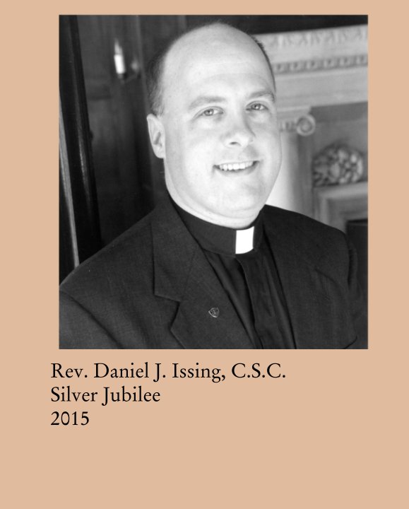 Ver Rev. Daniel J. Issing, C.S.C.  Silver Jubilee  2015 por Greg Beno