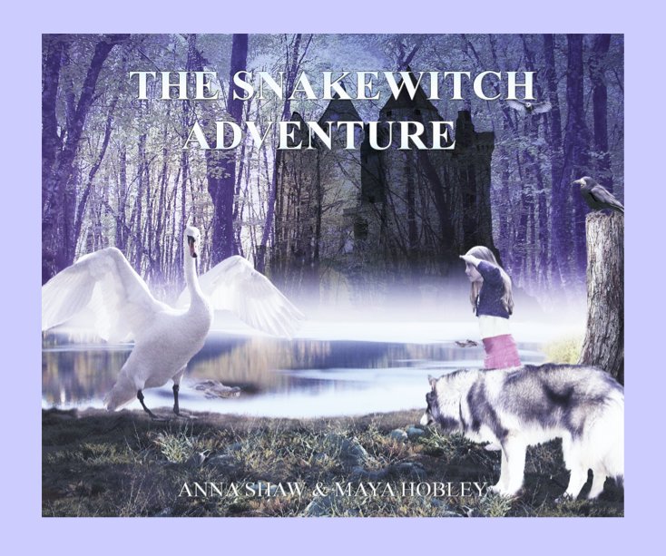 View The Snakewitch Adventure by Anna Shaw & Maya Hobley