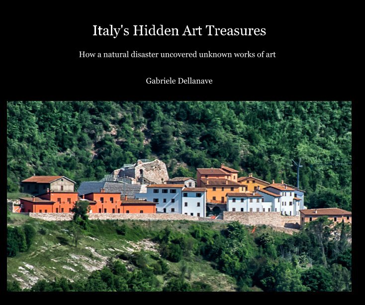 Visualizza Italy's Hidden Art Treasures di Gabriele Dellanave