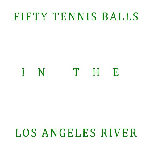 View FIFTY TENNIS BALLS IN THE LOS ANGELES RIVER by Joel Parham