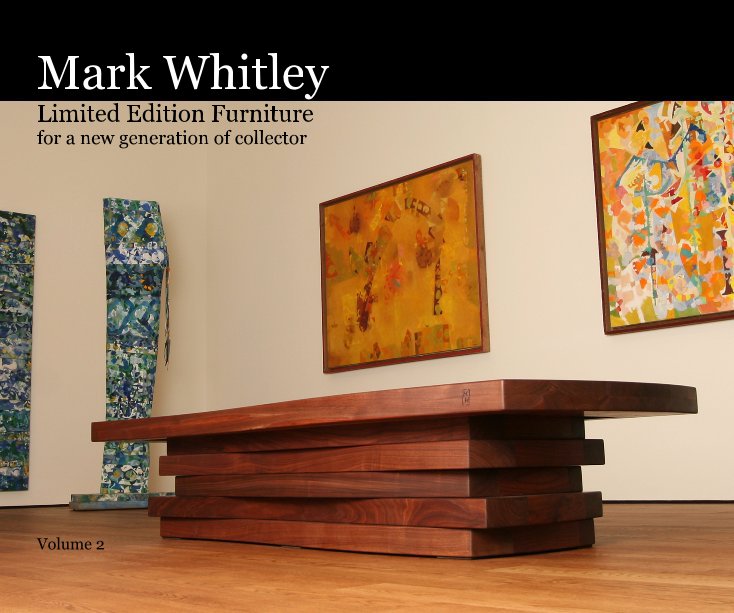 Ver Mark Whitley Limited Edition Furniture por Volume II by Mark Whitley