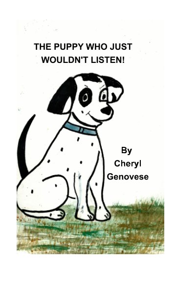 View The Puppy Who Just Wouldn't Listen by Cheryl Genovese