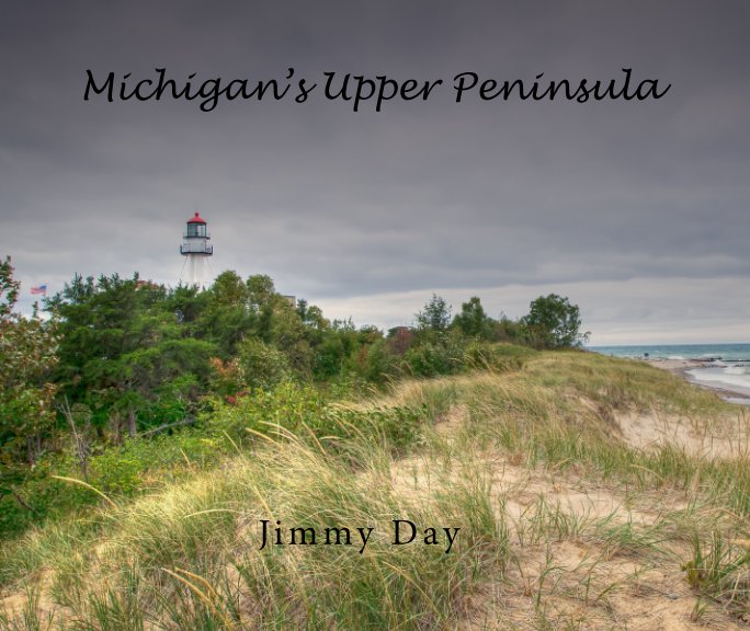 View Michigan's Upper Peninsula by Jimmy Day