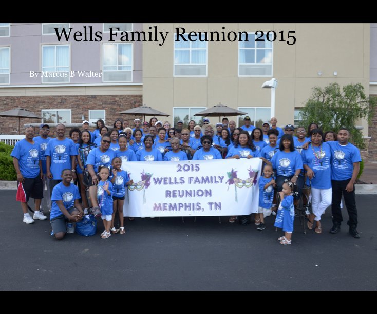 View Wells Family Reunion 2015 by MBW